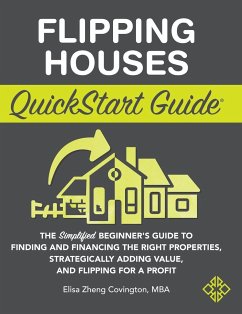 Flipping Houses QuickStart Guide - Covington, Elisa Zheng