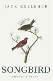 Songbird - Poetry, Prose, by Jack Kelleher