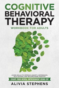 Cognitive Behavioral Therapy Workbook for Adults - Stephens, Alivia