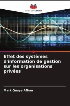 Effet des systèmes d'information de gestion sur les organisations privées - Affum, Mark Quaye