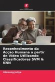 Reconhecimento da Acção Humana a partir de Vídeo Utilizando Classificadores SVM & KNN