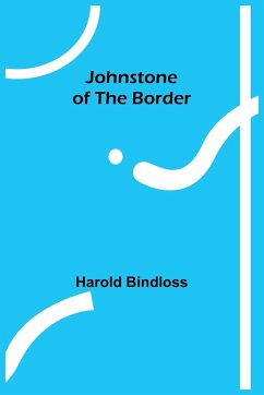 Johnstone of the Border - Bindloss, Harold