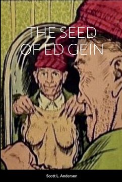 THE SEED OF ED GEIN - Anderson, Scott