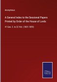 A General Index to the Sessional Papers Printed by Order of the House of Lords