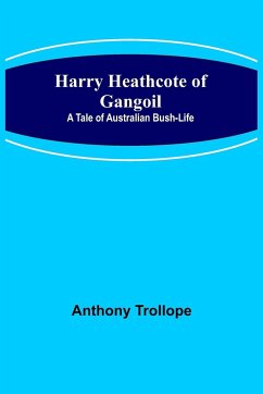 Harry Heathcote of Gangoil - Trollope, Anthony