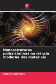 Nanoestruturas policristalinas na ciência moderna dos materiais