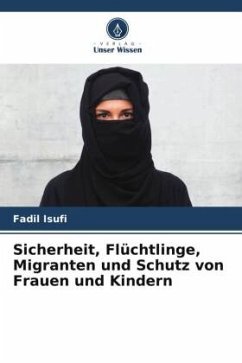 Sicherheit, Flüchtlinge, Migranten und Schutz von Frauen und Kindern - Isufi, Fadil