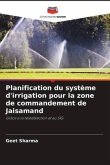 Planification du système d'irrigation pour la zone de commandement de Jaisamand