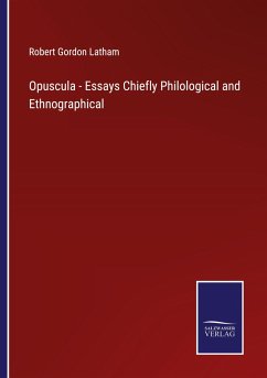 Opuscula - Essays Chiefly Philological and Ethnographical - Latham, Robert Gordon