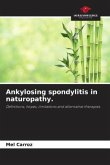 Ankylosing spondylitis in naturopathy.