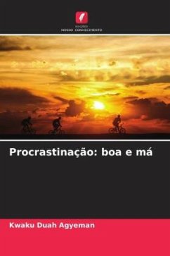 Procrastinação: boa e má - Agyeman, Kwaku Duah