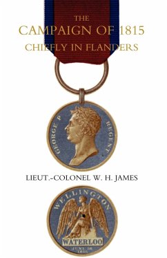 Campaign of 1815 Chiefly in Flanders - James, W. H.