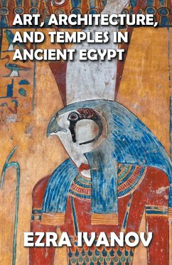 Art, Architecture, and Temples in Ancient Egypt - Ivanov, Ezra