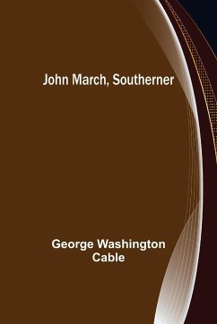John March, Southerner - Washington Cable, George