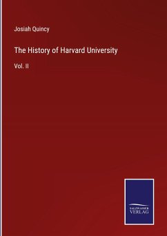The History of Harvard University - Quincy, Josiah