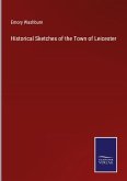 Historical Sketches of the Town of Leicester