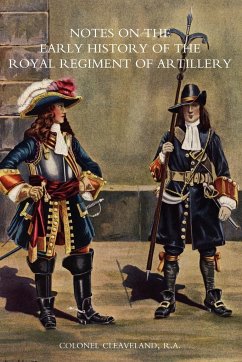 Notes on the Early History of the Royal Regiment of Artillery (to 1757) - Colonel Cleaveland