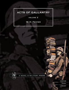 ACTS OF GALLANTRYVol 2. - Fevyer, W. H