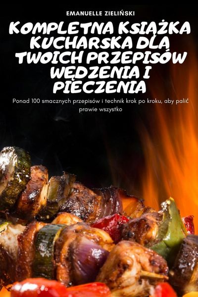 Kompletna KsiĄŻka Kucharska Dla Twoich Przepisów WĘdzenia I Pieczenia