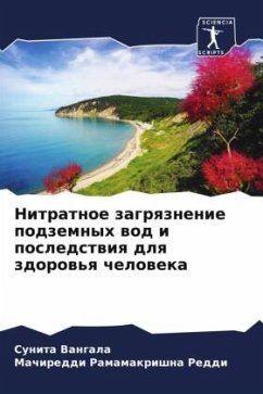 Nitratnoe zagrqznenie podzemnyh wod i posledstwiq dlq zdorow'q cheloweka - Vangala, Sunita;Ramamakrishna Reddi, Machireddi