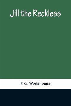 Jill the Reckless - G. Wodehouse, P.