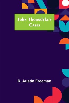 John Thorndyke's Cases - Austin Freeman, R.