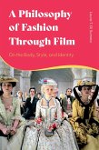 A Philosophy of Fashion Through Film (eBook, PDF) A Philosophy of Fashion Through Film (eBook, PDF)