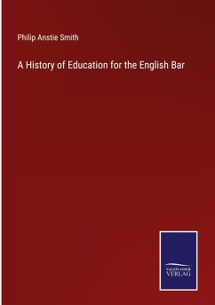 A History of Education for the English Bar - Smith, Philip Anstie