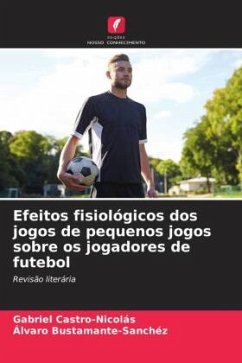 Efeitos fisiológicos dos jogos de pequenos jogos sobre os jogadores de futebol - Castro-Nicolás, Gabriel;Bustamante-Sánchez, Álvaro