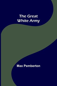 The Great White Army - Pemberton, Max