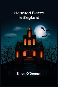 Haunted Places in England - O'Donnell, Elliott