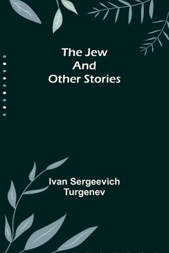 The Jew and Other Stories - Sergeevich Turgenev, Ivan
