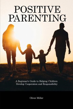 Positive Parenting - Miller, Oliver