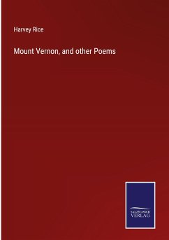 Mount Vernon, and other Poems - Rice, Harvey