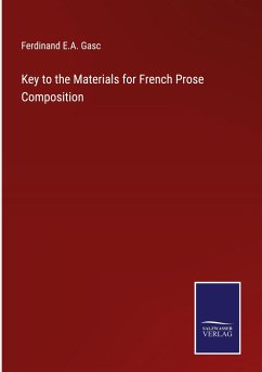 Key to the Materials for French Prose Composition - Gasc, Ferdinand E. A.