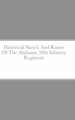 Historical Sketch And Roster Of The Alabama 38th Infantry Regiment - Rigdon, John C.