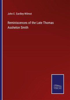 Reminiscences of the Late Thomas Assheton Smith - Eardley-Wilmot, John E.