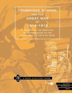 TONBRIDGE SCHOOL AND THE GREAT WAR OF 1914-1919 - Press, Naval & Military