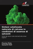 Sintesi catalizzata naturale di calcone in condizioni di assenza di solventi