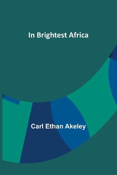 In Brightest Africa - Ethan Akeley, Carl