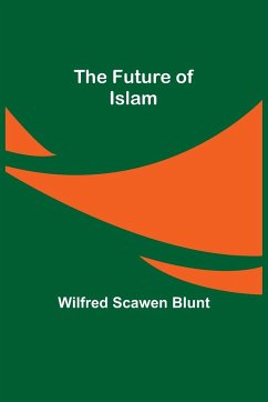 The Future of Islam - Scawen Blunt, Wilfred