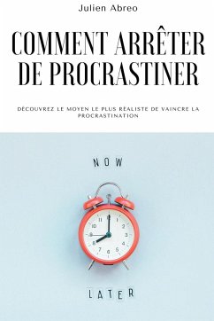 Comment arrêter de procrastiner - Abreo, Julien