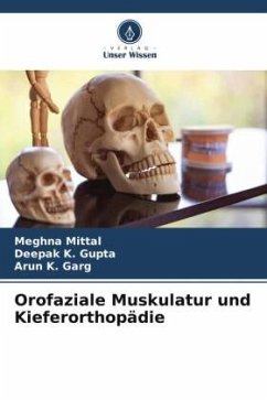 Orofaziale Muskulatur und Kieferorthopädie - Mittal, Meghna;Gupta, Deepak K.;Garg, Arun K.