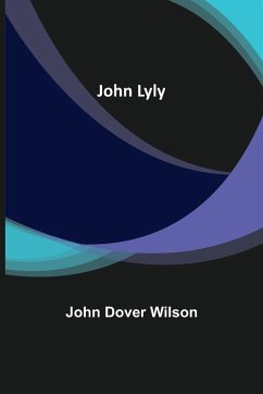 John Lyly - Dover Wilson, John
