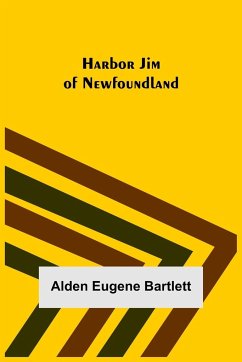 Harbor Jim of Newfoundland - Eugene Bartlett, Alden