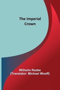 The Imperial Crown - Raabe, Wilhelm