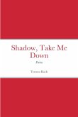 Shadow, Take Me Down