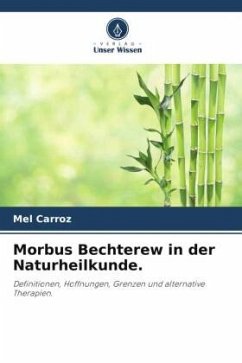 Morbus Bechterew in der Naturheilkunde. - Carroz, Mel