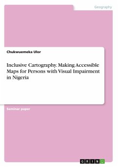 Inclusive Cartography. Making Accessible Maps for Persons with Visual Impairment in Nigeria