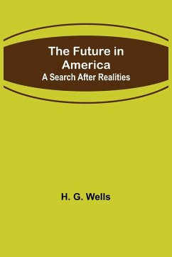The Future in America - G. Wells, H.